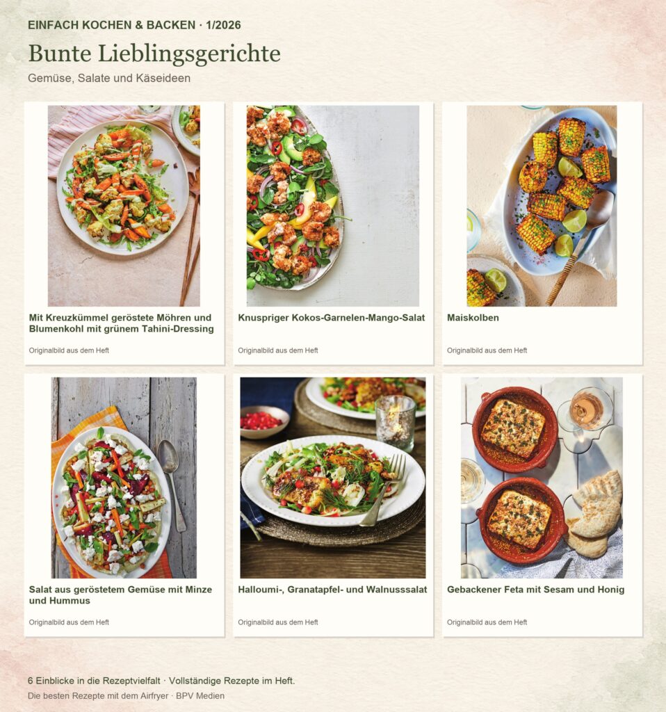 Einfach Kochen & Backen 1/2026 – Die besten Rezepte mit dem Airfryer: Mit Kreuzkümmel geröstete Möhren und Blumenkohl mit grünem Tahini-Dressing, Knuspriger Kokos-Garnelen-Mango-Salat, Maiskolben, Salat aus geröstetem Gemüse mit Minze und Hummus, Halloumi-, Granatapfel- und Walnusssalat, Gebackener Feta mit Sesam und Honig.